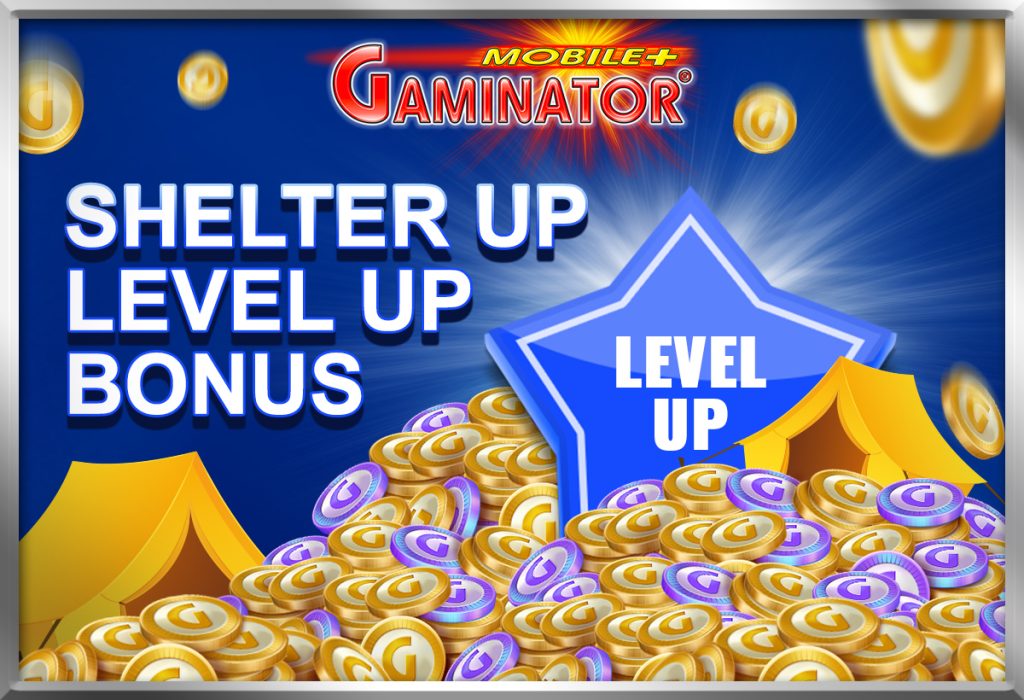 Shelter Up Level Up Gaminator Bonus March 2 